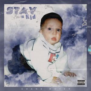 Stay a Kid (Explicit)