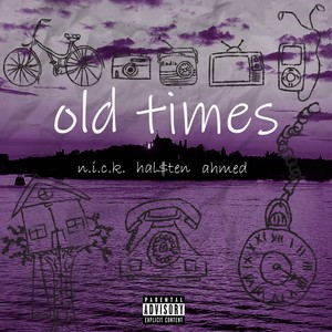 old times (feat. ahmed & n.i.c.k.) [Explicit]