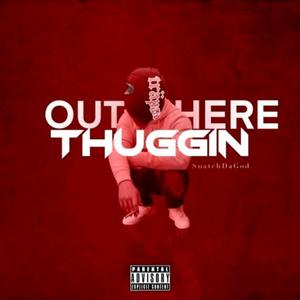 Out Here Thuggin (Explicit)