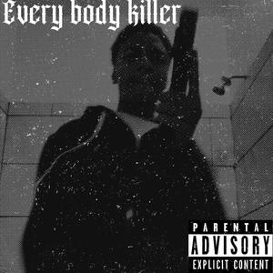 EVERY BODY KILLER (Explicit)