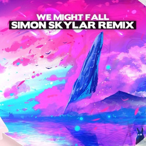 We Might Fall (Simon Skylar Remix)