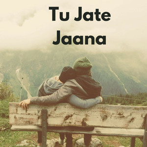 Tu Jate Jaana