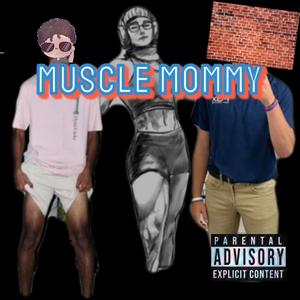 Muscle mommy (feat. BrickWall) (Explicit)