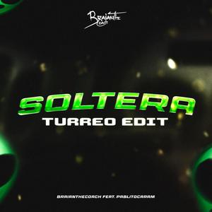 Soltera (Turreo Edit) (feat. PablitoCaram) (Explicit)