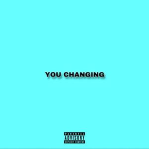 You Changing (feat. JoeyDaOctober & K-Bless)