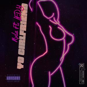 Yo Girlfriend (feat. LFDY) (Explicit)