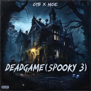 DeadGame (Spooky 3) (feat. Moe) (Explicit)