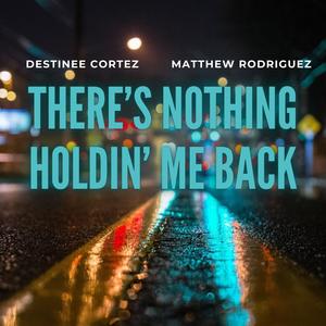 There's Nothing Holdin' Me Back