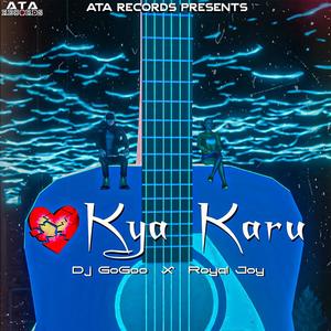 Kya Karu (feat. GoGoo)