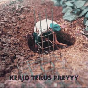 Kerjo Terus Preyy!