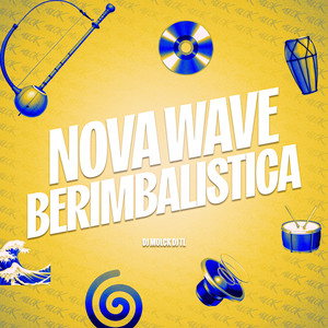 NOVA WAVE BERIMBALISTICA (Explicit)