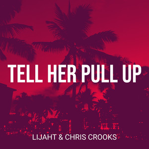 Tell Her Pull Up (Explicit)