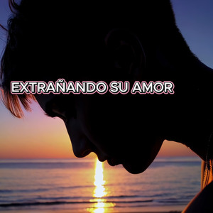 EXTRAÑANDO SU AMOR (Salsa romántica)