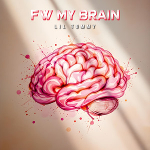 Fw My Brain (Explicit)