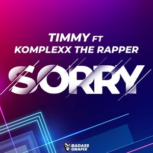 Sorry(feat. Komplex the Rapper)