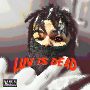 LUV IS DEAD (Explicit)