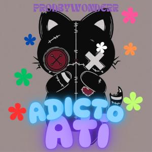 Adicto a ti (feat. prodbywonderr) (Explicit)