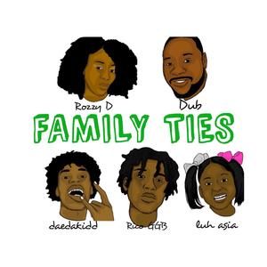 Family Ties (feat. Daedakidd, Luh Asia, Rozzy D & Dub)