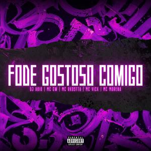 MTG - FODE GOSTOSO COMIGO (feat. MC Rkostta, MC Vick & MC Morena) [Explicit]