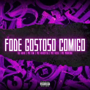 MTG - FODE GOSTOSO COMIGO (feat. MC Rkostta, MC Vick & MC Morena) (Explicit)