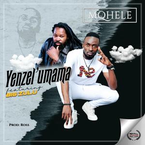 Yenzel'umama (feat. Big Zulu)