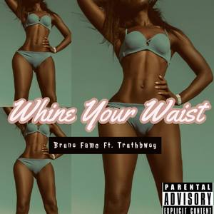 Whine Your Waist (Explicit)