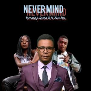 Never mind (feat. NELL DEE & Sasha B) [Explicit]