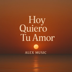 hoy quiero tu amor