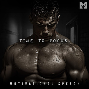 Time to Focus (Motivational Speech) [Explicit]