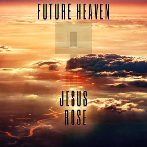 Future Heaven (feat. Jesus Rose)