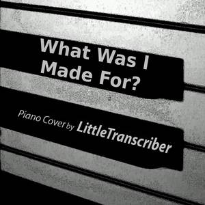 LittleTranscriber - What Was I Made For? (Piano Version)