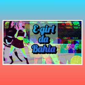 E-Girl Da Bahia (Explicit)