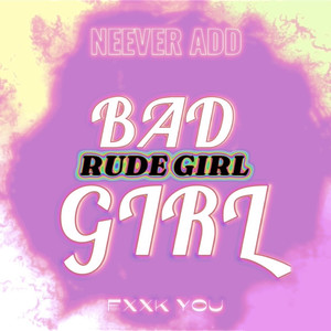 RUDE GIRL (Explicit)