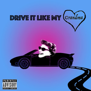 Drive It Like My Grandma (Explicit)