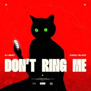 Don't Ring Me (feat. Kwoli Black)