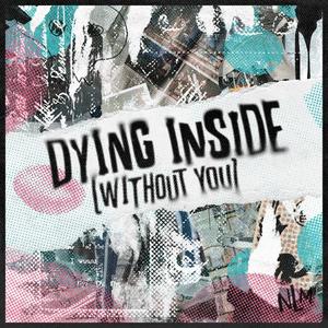 Dying Inside (Without You)