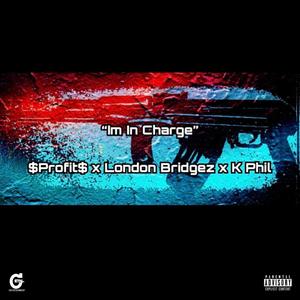Im In Charge (feat. Peoples Prophets & London Bridgez) (Explicit)