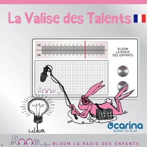 La valise des talents (Un projet Ocarina Sound avec la collaboration de Bloom la radio des enfants)