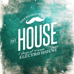 7 Days of House Music (Day 6: Electro-House) (Explicit)