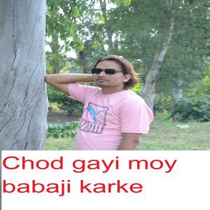 Chod gayi moy babaji karke