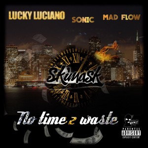 No Time 2 Waste (feat. Lucky Luciano) [Explicit]