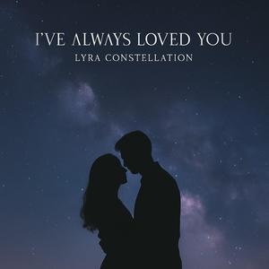 I've Always Loved You (feat. DJ Lyra Constellation|Radio Edit)
