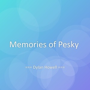 Dylan Howell - Memories of Pesky