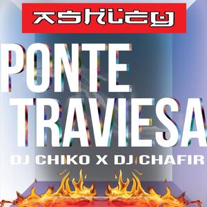 Ponte Traviesa (feat. DJ CHAFIR)