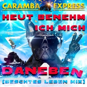 Heut benehm ich mich daneben (Beschtes Leben Mix)