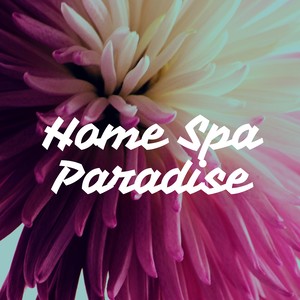 Home Spa Paradise: Peace, Stress Relief, Keep Calm Music, Relaxing Music for Spa Treatments