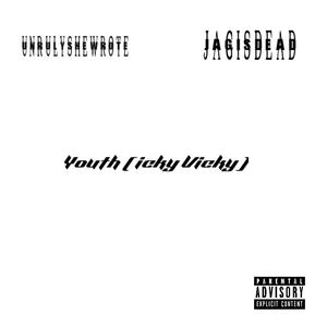 YOUTH (icky vicky) (feat. Jagisdead) [Explicit]