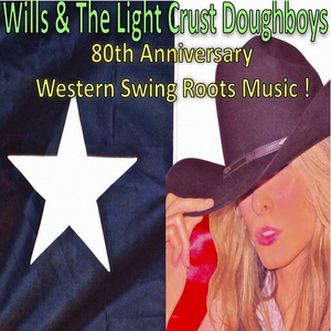 Wills & The Light Crust Doughboys: 80th Anniversary, Western Swing Roots Music