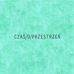 CZAS/O/PRZESTRZEŃ