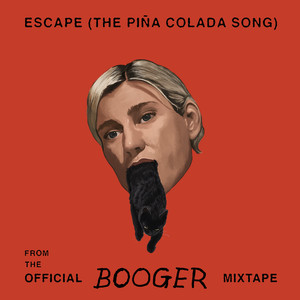 Escape (Piña Colada Song) [From the Official Booger Mixtape]